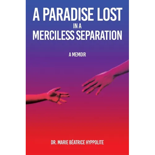 A Paradise Lost in a Merciless Separation: A Memoir - Paperback