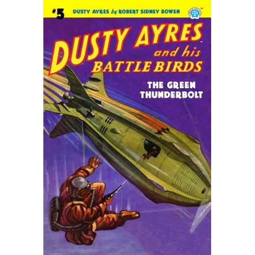 Dusty Ayres and His Battle Birds #5: The Green Thunderbolt - Paperback