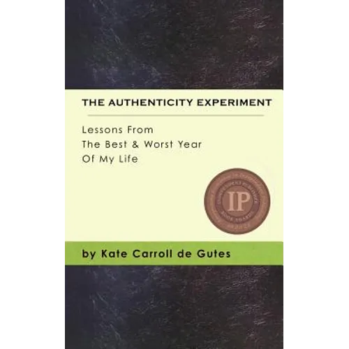 The Authenticity Experiment: Lessons From The Best & Worst Year Of My Life - Paperback