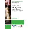 Business Intelligence: Making Decisions Through Data Analytics - Paperback