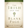 The Irish and the Blank Page: How Ancient Celts Teach us the New Covenant - Paperback