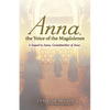 Anna, the Voice of the Magdalenes: A Sequel to Anna, Grandmother of Jesus - Paperback