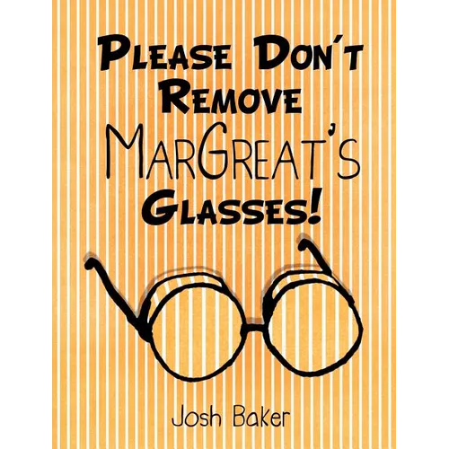 Please Don't Remove MarGreat's Glasses! - Paperback