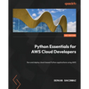 Python Essentials for AWS Cloud Developers: Run and deploy cloud-based Python applications using AWS - Paperback