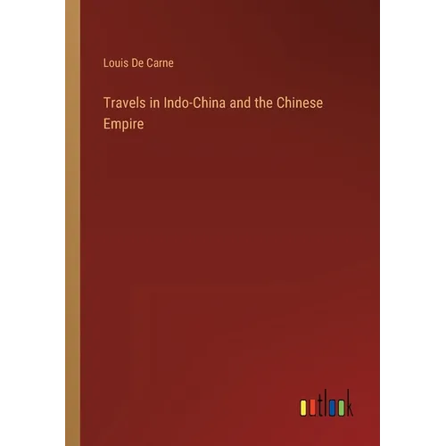 Travels in Indo-China and the Chinese Empire - Paperback