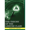 The Theory of the Leisure Class - Hardcover