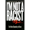 I'm Not a Racist, But...: The Moral Quandry of Race - Hardcover