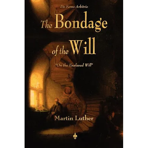 The Bondage of the Will - Paperback