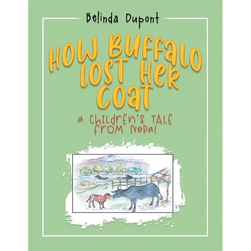 How Buffalo Lost Her Coat: A Children's Tale from Nepal - Paperback
