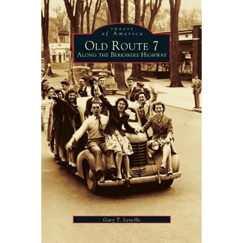 Old Route 7: Along the Berkshire Highway - Hardcover