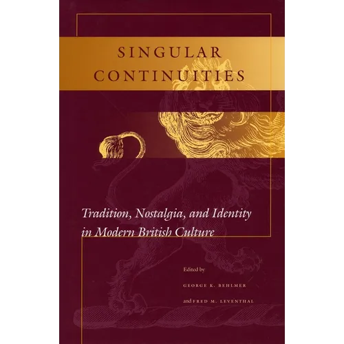 Singular Continuities: Tradition, Nostalgia, and Identity in Modern British Culture - Hardcover