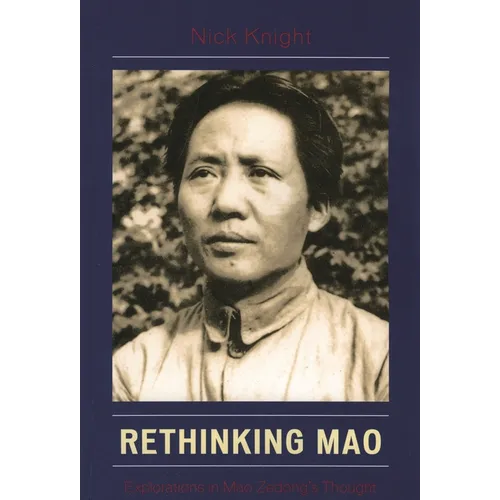 Rethinking Mao: Explorations in Mao Zedong's Thought - Paperback