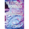 The Future of Technology: How Innovations Are Shaping Our World and Changing Our Lives - Paperback