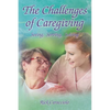 The Challenges of Caregiving: Seeing, Serving, Solving - Paperback