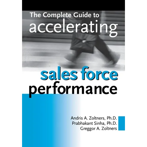 The Complete Guide to Accelerating Sales Force Performance - Paperback