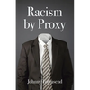 Racism by Proxy - Paperback