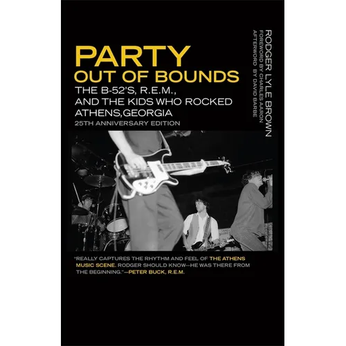 Party Out of Bounds: The B-52's, R.E.M., and the Kids Who Rocked Athens, Georgia - Paperback