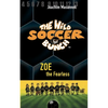 The Wild Soccer Bunch, Book 3, Zoe the Fearless - Paperback