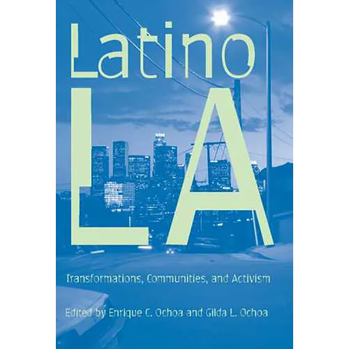 Latino Los Angeles: Transformations, Communities, and Activism - Paperback