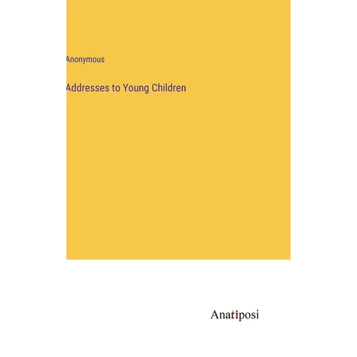Addresses to Young Children - Hardcover