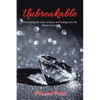 Unbreakable: Overcoming the Chaos of Abuse and Healing from the Fallout of Suicide - Paperback