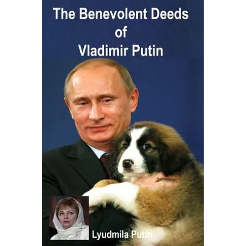 The Benevolent Deeds of Vladimir Putin - Paperback