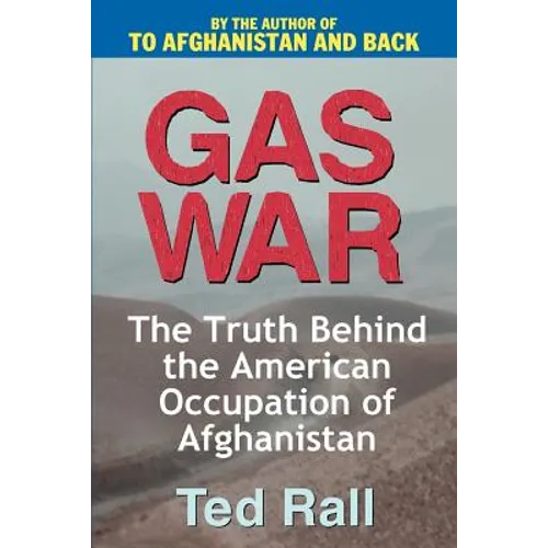 Gas War: The Truth Behind the American Occupation of Afghanistan - Paperback