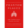 Phantom Plague: How Tuberculosis Shaped History - Hardcover