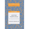 Writing Puerto Rico: Our Decolonial Moment - Hardcover