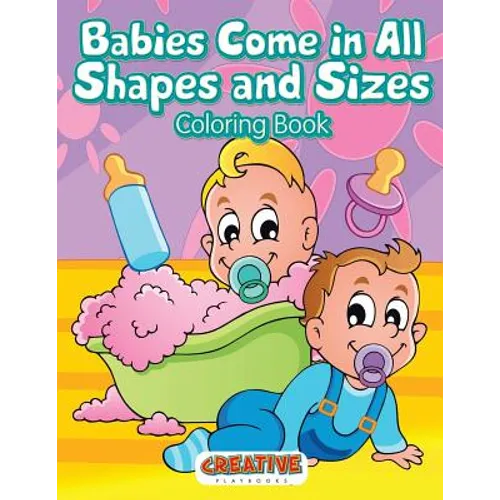 Babies Come in All Shapes and Sizes Coloring Book - Paperback