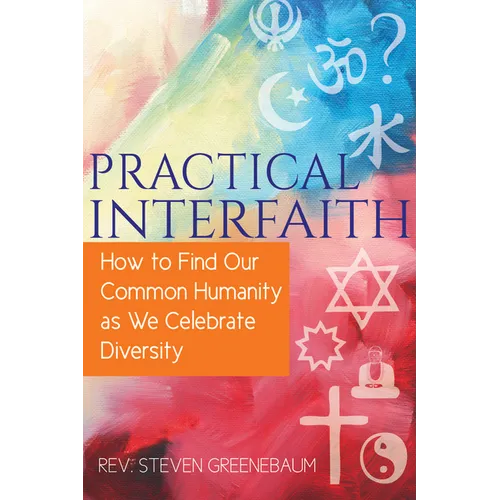 Practical Interfaith: How to Find Our Common Humanity as We Celebrate Diversity - Paperback