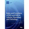 Roles and Functions of ROS and RNS in Cellular Physiology and Pathology - Hardcover