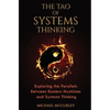 The Tao of Systems Thinking: Exploring the Parallels Between Eastern Mysticism and Systems Thinking - Paperback