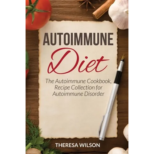 Autoimmune Diet: The Autoimmune Cookbook, Recipe Collection for Autoimmune Disorder - Paperback