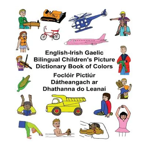 English-Irish Gaelic Bilingual Children's Picture Dictionary Book of Colors Foclóir Pictiúr Dátheangach ar Dhathanna do Leanaí - Paperback