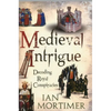 Medieval Intrigue: Decoding Royal Conspiracies - Paperback