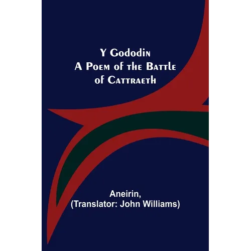Y Gododin: A Poem of the Battle of Cattraeth - Paperback