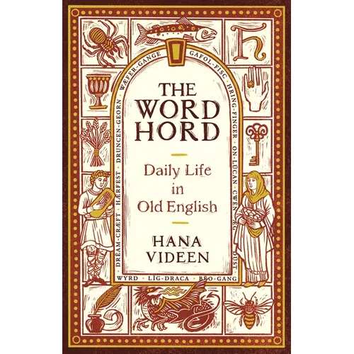 The Wordhord: Daily Life in Old English - Hardcover