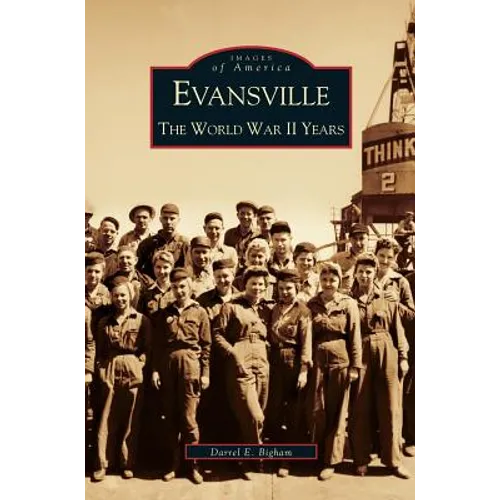 Evansville: The World War II Years - Hardcover