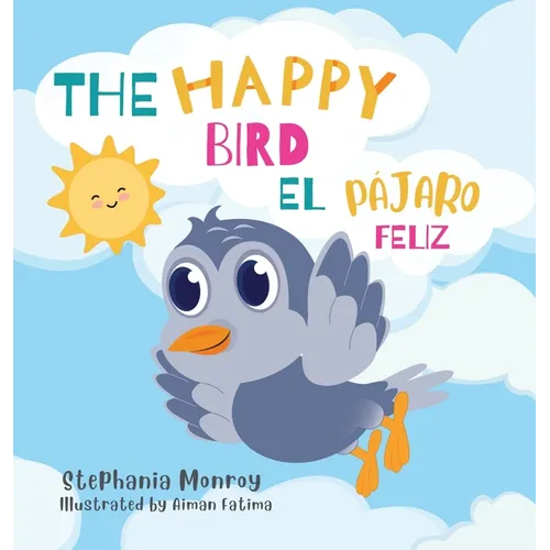 The happy bird/El pájaro feliz - Hardcover