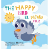 The happy bird/El pájaro feliz - Hardcover