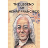 The Legend of Henry Francisco: America's Oldest Man Ever (So Far) 1686-1820 - Paperback