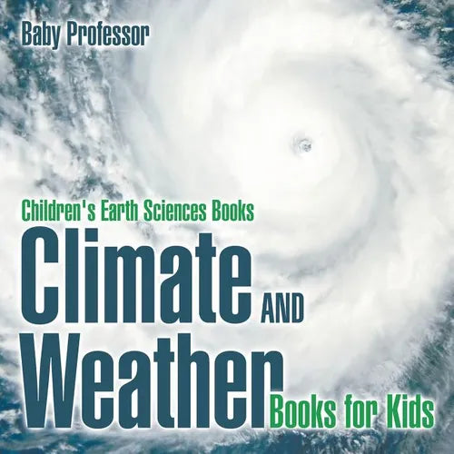 Climate and Weather Books for Kids Children's Earth Sciences Books - Paperback