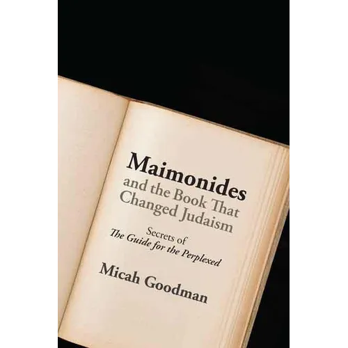Maimonides and the Book That Changed Judaism: Secrets of the Guide for the Perplexed - Hardcover