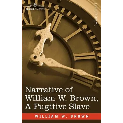 Narrative of William W. Brown, a Fugitive Slave - Paperback