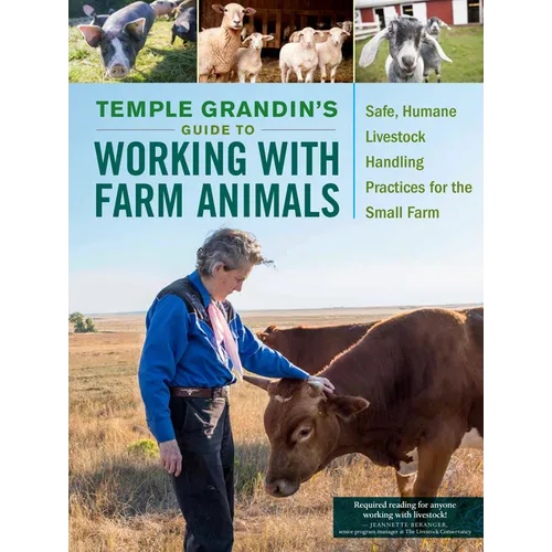 Temple Grandin's Guide to Working with Farm Animals: Safe, Humane Livestock Handling Practices for the Small Farm - Paperback