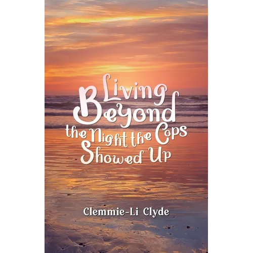 Living Beyond: The Night the Cops Showed Up - Paperback