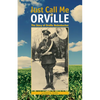 Just Call Me Orville: The Story of Orville Redenbacher - Paperback
