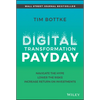 Digital Transformation Payday: Navigate the Hype, Lower the Risks, Increase Return on Investments - Hardcover