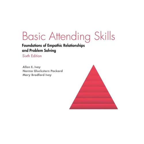 Basic Attending Skills: Foundations of Empathic Relationships and Problem Solving - Paperback